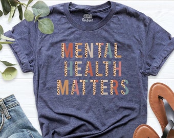 Mental Health Matters Shirt, Mental Health Tee, Inspirational T-Shirt, Mental Tee, Self Love Shirt, Nurse Gift, Teacher Gift, Psychologist,