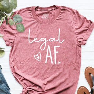 Legal Af Shirt, 21st Birthday Shirt, Finally Legal, Twenty One AF T-Shirt, Cheers to 21 Years, 21st Bday, Funny Birthday Gift for Friends