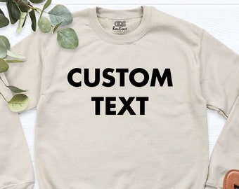 Custom Text Sweatshirt, Customized Shirt, Custom Sweater, Personalized Pullover Sweatshirt, Add Your Text Gift, Crew Neck Unisex Sweatshirt