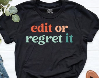Edit or Regret it Shirt, English Teacher Gift, Funny English Teacher Shirt, Grammar Shirt, Photography T-Shirt, Writer Shirt, Funny Editor
