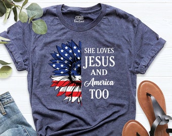 She Loves Jesus and America Too Shirt, 4th of July Faith Shirt, Independence Day Tee, Christian T-Shirt, Patriotic Shirt, The Usa Shirt,