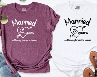 Custom Married 25 Years Shirt, Looking Forward To Forever Shirt, Custom Marriage Shirt, Wedding Gift Tee, 25th Wedding Anniversary Shirt,