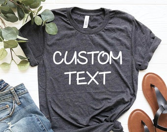 Custom Text Shirts, Customized Tshirt, Custom T-Shirt, Personalized T-Shirt, Add Your Own Text, Custom Shirt, Soft More Size and Color Shirt