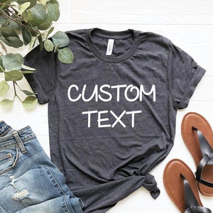 Custom Text Shirts, Customized Tshirt, Custom T-Shirt, Personalized T-Shirt, Add Your Own Text, Custom Shirt, Soft More Size and Color Shirt