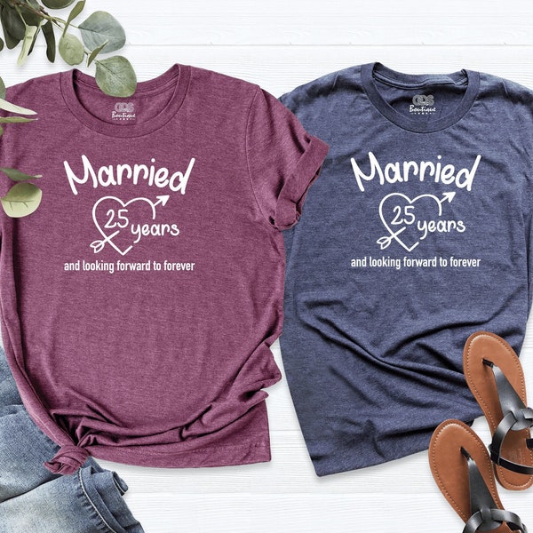 Married 25 Years Shirt, 25 Years Anniversary Shirt, Looking Forward To Forever Shirt, Custom Marriage Shirt, Wedding Gift Tee, 25th wedding