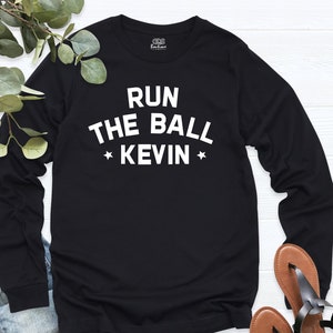 Run The Ball Kevin Long Sleeve, Football Shirt, Nick Chubb Long Sleeve, Funny Football Tee, Crystal Ball Tee, Dragon Ball Long Sleeve,