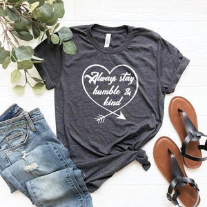 Always Stay Humble And Kind Shirt, Inspiration T Shirt, Christian Apparel Tshirt, Kindness Matters Shirt, Bee Humble, Religious Clothing
