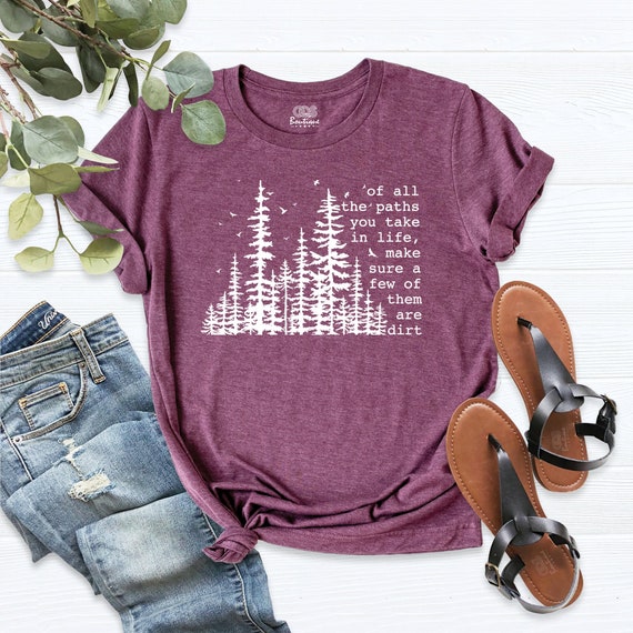 Hiking Shirt, Outdoors Shirt, Of All The Paths You Take Shirt, Camping Shirt, Adventure Shirt, Mountain Shirt, Nature Lover Tee, Camper Tee