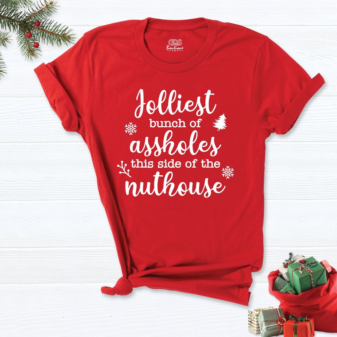 Jolliest Bunch of Assholes This Side of the Nuthouse Shirt, Christmas ...