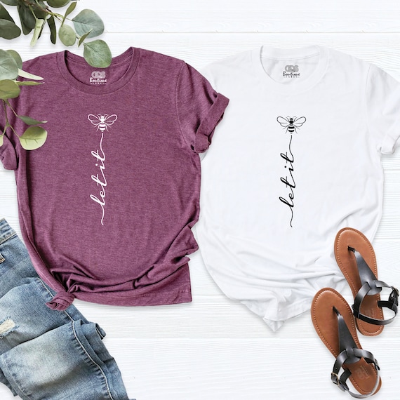Let it Be Shirt, Bee Kind Shirt, Bee Print Shirt, Honey Bee Shirt, Inspirational Quote Shirt, Bee Tee Shirt