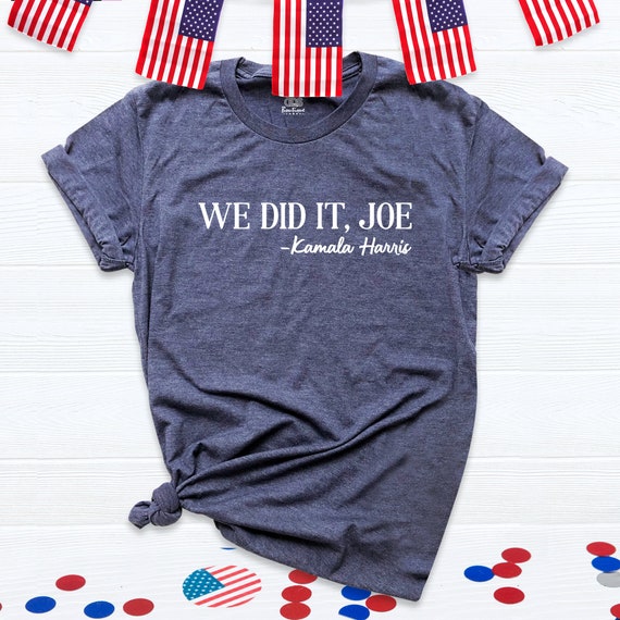 Joe Biden Shirt, Biden Harris Shirt, Elected Biden Shirt, President Biden, 46th President of USA, Democrats Win Shirt, We Did It Joe Shirt