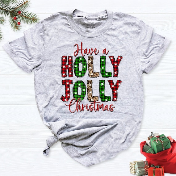 Have A Holly Jolly Christmas Shirt Christmas T shirt Christmas Gift Tee Jolly Shirt Holly Shirt Funny Christmas Shirt Holiday Shirt Etsy Ireland