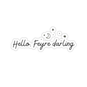 Hello, Feyre Darling ACOMAF ACOTAR Sticker image 1