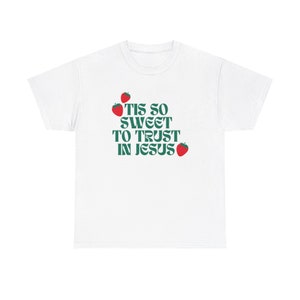 Tis So Sweet To Trust In Jesus Christian Unisex Heavy Cotton Tee