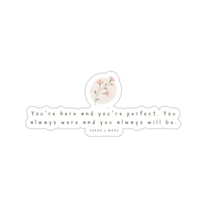 You&#39;re Here and You&#39;re Perfect Sarah J Maas Queen of Shadows Book Quote Sticker