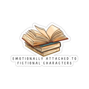 Emotionally Attached to Fictional Characters Book Sticker