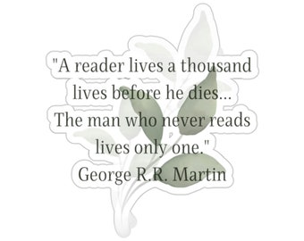 A Reader Lives a Thousand Lives Sticker Quote