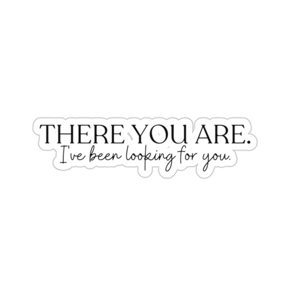 There you are. I've been looking for you. ACOTAR Rhysand Feyre Sarah J Maas Quote Sticker