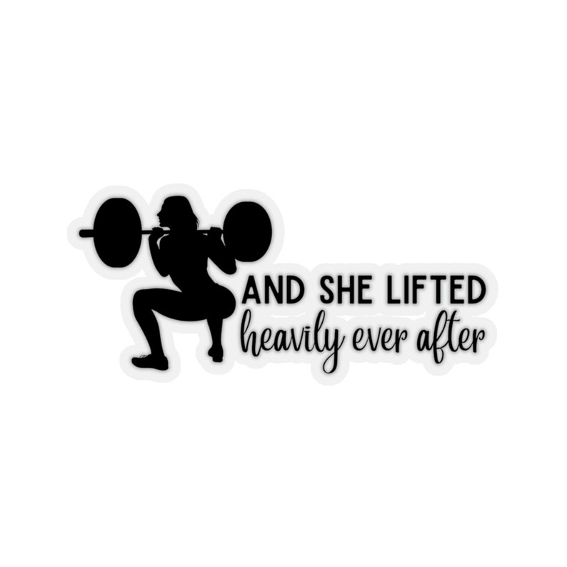 And She Lifted Heavily Ever After Weightlifting Sticker image 7