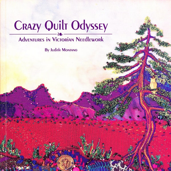 CRAZY QUILT ODYSSEY - Aventures dans la couture victorienne par Judith Montano