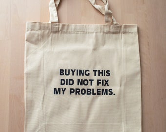 Printed sturdy canvas bag - 'Buying this did not fix my problems' tote bag