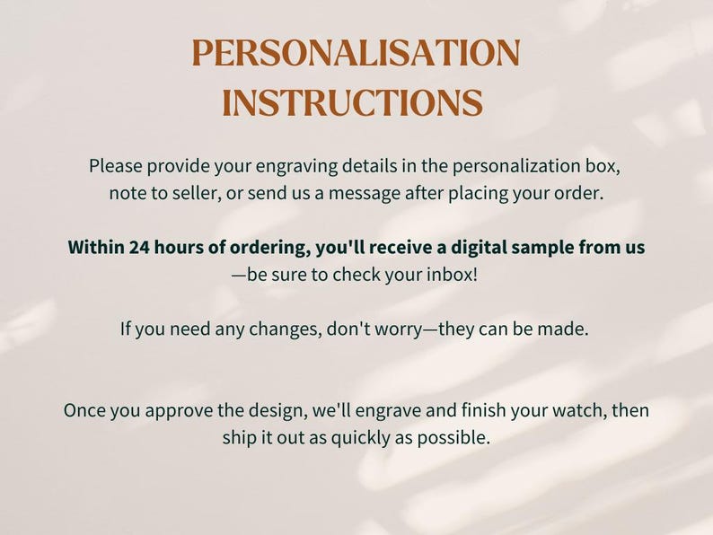 May include: Text on a light beige background reads "PERSONALISATION INSTRUCTIONS." It provides instructions for engraving details, digital samples, and design approval. The text is in a brown font.