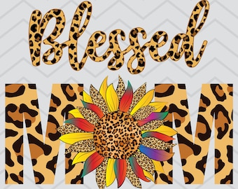 Blessed Mom Png  Svg, Leopard Sunflower PNG, Sublimation Design, Digital Download, Mother's Day Png, Leopard Mom png, Colorful Sunflower Png