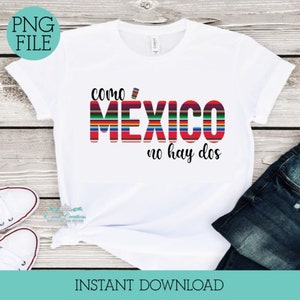 Como Mexico no Hay Dos PNG File, Mexican Phrase, Mexican SVG, Mexican Sayings
