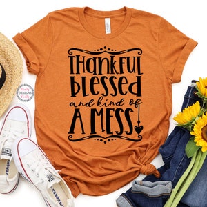 Thankful Blessed and Kind of A Mess Shirt, Thankful Shirt, Blessed Shirt, Fall Shirt, Thanksgiving Tee, Cute Fall Shirt, Women&#39;s t-shirt