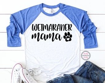 Weimaraner Mama Shirt, Fur Mama, Weimaraner Mom Shirt, Dog Lover Shirt, Dog Mom shirt, Weim Mom, Hunting Dog Shirt, Sporting Dog, Dog Shirt
