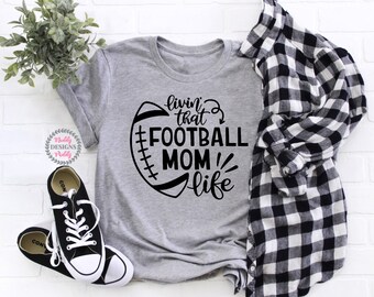 Football Mom Shirt, Living That Football Mom Life Shirt, Football Mama Shirt, Sports Mom Shirt, Game Day Shirt, Mom Shirts, Football Mom Tee
