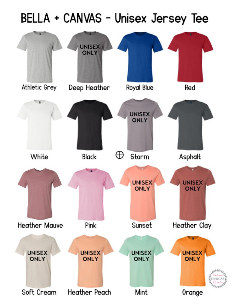 May include: A chart showing 12 different Bella + Canvas unisex jersey t-shirt colors. The colors include Athletic Grey, Deep Heather, Royal Blue, Red, White, Black, Storm, Asphalt, Heather Mauve, Pink, Sunset, and Heather Clay. The text "Unisex Only" is printed on each shirt.