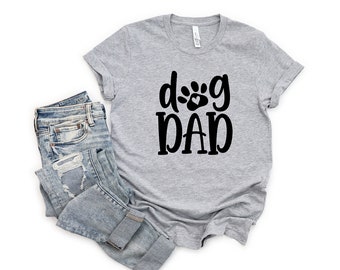 Dog Dad Shirt, Dog Dad Gift, Dog Daddy Shirt, Father's Day Shirt, Dog Dad Tee, Dog Lover, Shirt For Dog Dad, Best Dog Dad Ever Shirt