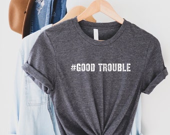 Good Trouble - John Lewis Shirt, Equality Shirt, Get in trouble Good trouble Necessary Trouble, Civil Rights Activist Shirt, Womens Right