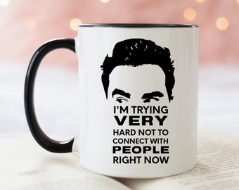 I'M Trying Very Hard Not To Connect With People Right Now, David Rose Coffee Mug, Ew David Cup, Mug gift