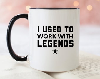 Coworker Leaving Mug Gift, Coworker Retirement Mug, I Used To Work With Legends Coffee Cup, Leaving Job Present, Coworker Goodbye, New Job