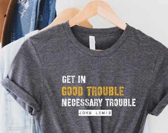 Get in Good Trouble Shirt, John Lewis Shirt,  Get in Good Trouble Necessary Trouble, Equality Tee, Civil Rights, Youth Size available