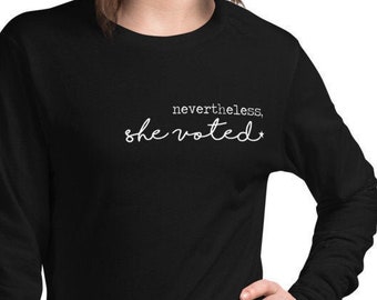 Nevertheless She Voted Long Sleeve Shirt, Election 2020, Vote Shirt, Election tshirt, Vote 2020, nasty women vote, 19th Amendment long Tee