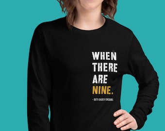 When There Are NINE Long Sleeve Shirt, RBG Shirt, Ruth Bader Ginsburg t-shirt, Notorious RBG citation Long Sleeve Feminist Tee, Womens Feminism