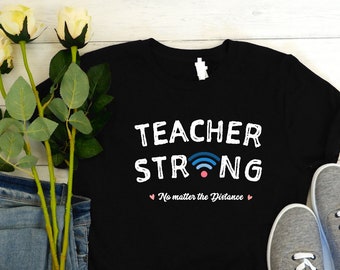 Teacher Strong Shirt - Distance Learning Tshirt - Back to School Shirt - Virtual Zoom Online Wifi School shirt - Virtual Learning Teacher