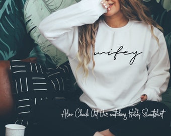 Wifey Sweatshirt - Bridal Shower Gift - Engagement Gift - Bride Sweatshirt - Engaged Sweatshirt - Just Married Shirt - Wife Birthday Gift