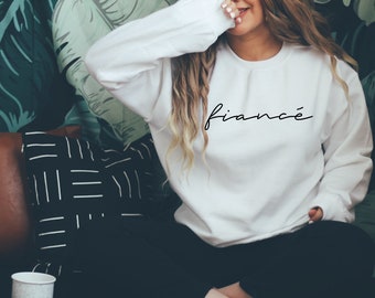 Fiancé Sweatshirt - Bridal Shower Gift - Engagement Gift - Bride Gift - Engaged Sweatshirt - Just Married Shirt - Mr and Mrs - Fiance Gift