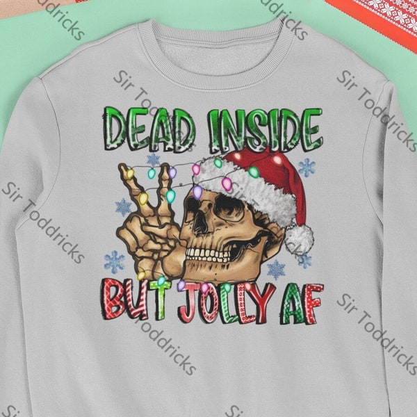 Dead Inside but Jolly AF Christmas Sweatshirt - Funny Holiday Sweater for Men and Women - Unique Festive Apparel for Humorous Christmas Gift