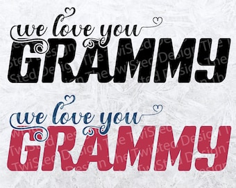 Grammy We Love You - Grammy SVG - Cut File - Love My Grammy - Grammy Shirt - Love svg - Grammy LOVE - Grandma Shirt - Grandparents day - SVG