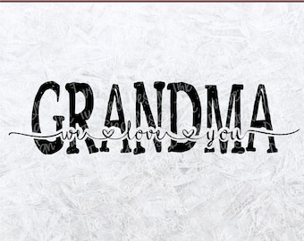 We Love You svg Granny Cut File Grandma Shirt Love My Granny Granny LOVE Granny We Love You Granny SVG Grandkid Shirt