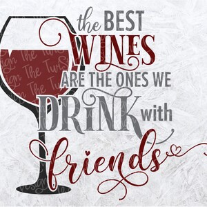 May include: A graphic design with a wine glass and the text "the BEST WINES ARE THE ONES WE DRINK with friends".
