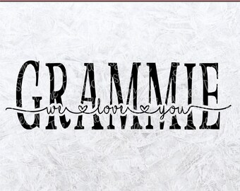 Grammie We Love You - Grammie SVG - Cut File - Love My Grammie - Grandkid Shirt - Love svg - Grammie LOVE - Grandma Shirt - Grandparents day