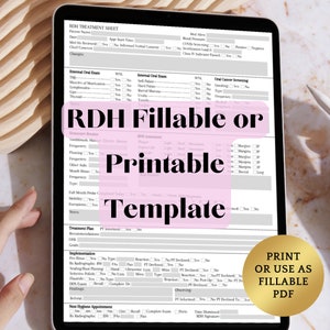 May include: A digital tablet displaying a printable RDH treatment sheet template. The template includes sections for patient information, external and internal oral exams, oral cancer screening, homecare routine, RDH assessment, treatment plan, and next hygiene appointment.