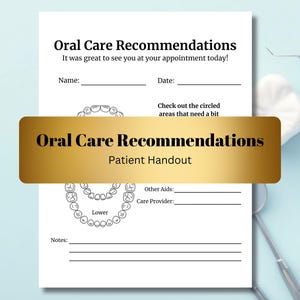 May include: A white patient handout titled "Oral Care Recommendations" with text and space for patient information. The handout includes a diagram of teeth and the text "Patient Handout". Dental tools and a tooth are in the background.
