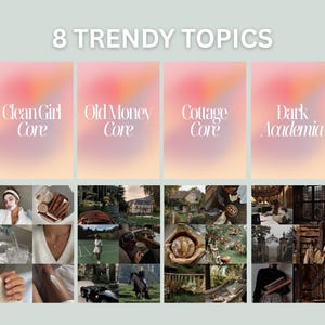 Peut inclure: Image pr&eacute;sentant un collage d'images esth&eacute;tiques, avec le texte "8 TRENDY TOPICS" en haut. Les sujets incluent "Clean Girl Core", "Old Money Core", "Cottage Core" et "Dark Academia".
